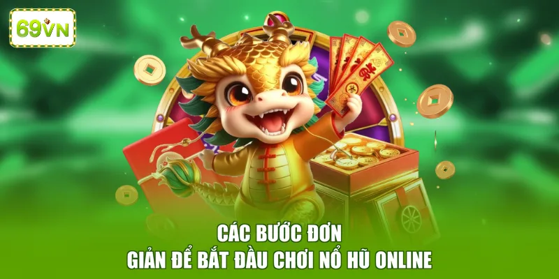 Các bước đơn giản để bắt đầu chơi nổ hũ online