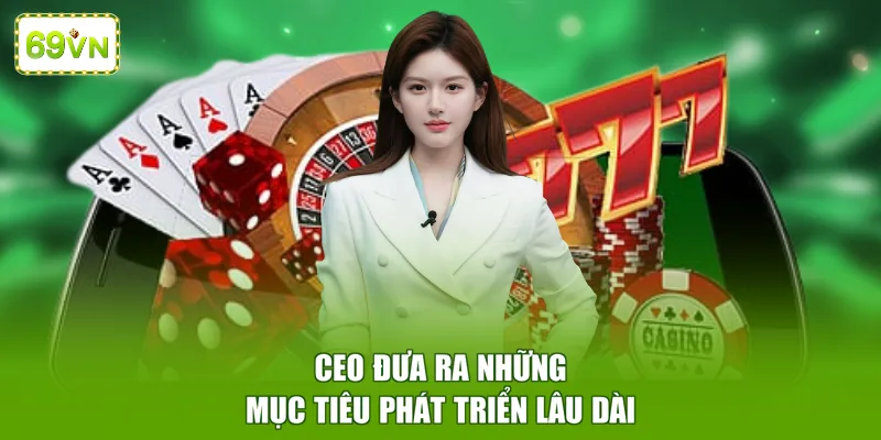 CEO đưa ra những mục tiêu phát triển lâu dài