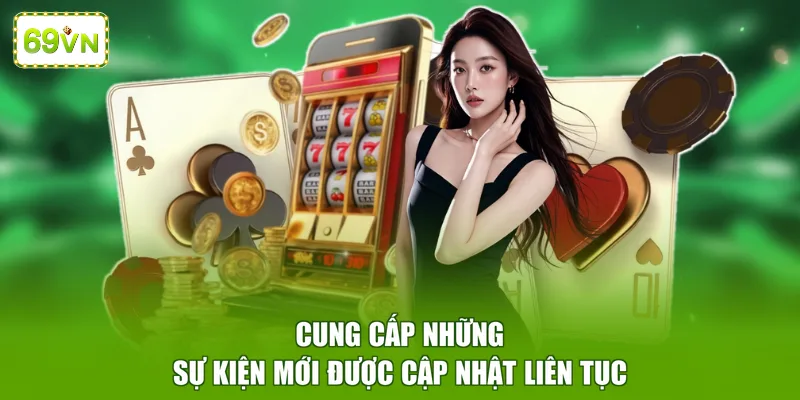 Cung cấp những sự kiện mới được cập nhật liên tục