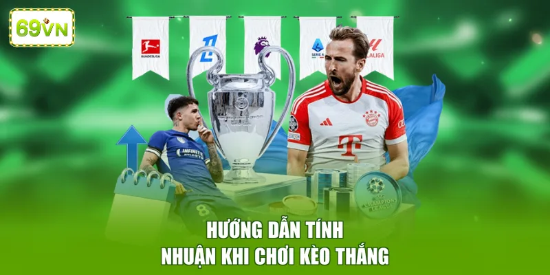 Hướng dẫn tính nhuận khi chơi kèo thắng