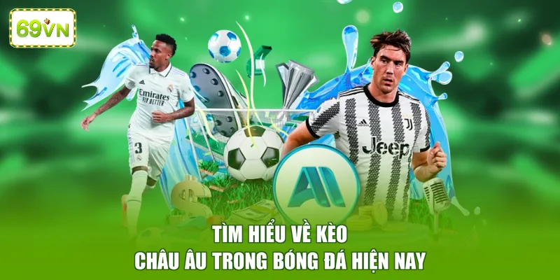 Tìm hiểu về kèo châu Âu trong bóng đá hiện nay