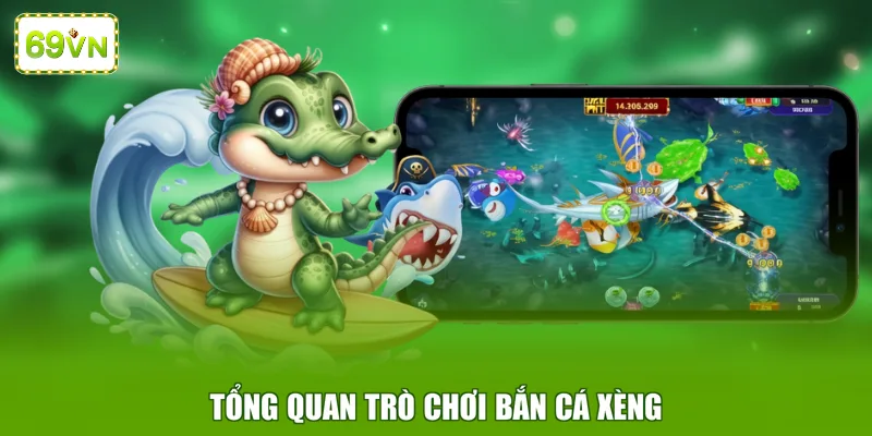Tổng quan trò chơi bắn cá xèng