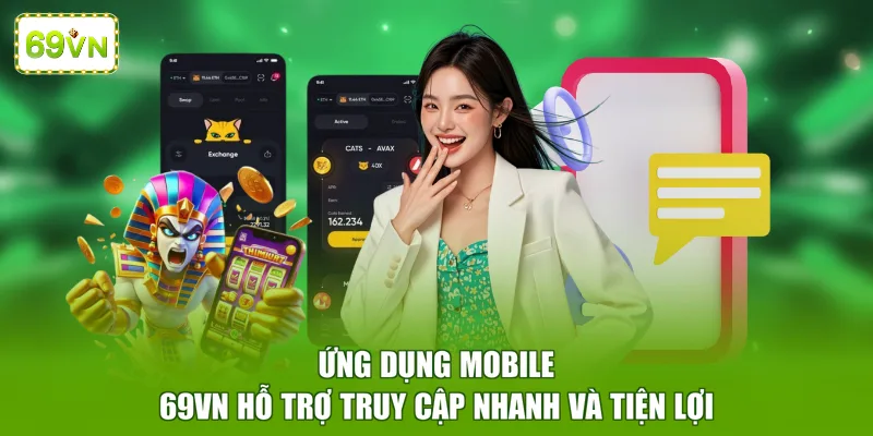 Ứng dụng Mobile 69VN hỗ trợ truy cập nhanh và tiện lợi